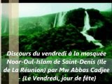 Le Vendredi, jour de fête - Discours du vendredi à la mosquée Noor-Oul-Islam de Saint-Denis (Ile de La Réunion) par Mw Abbas Cadjee