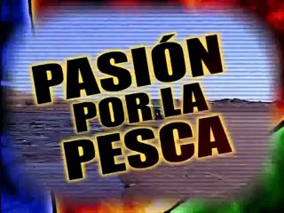 pasion por la pesca-- parte 5