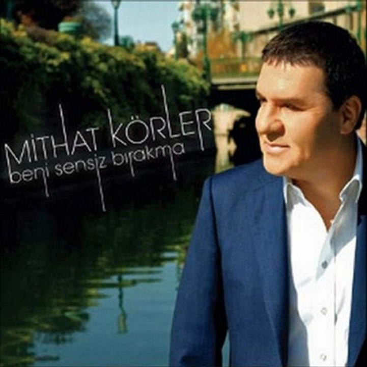 Mithat Körler - Beni Sensiz Bırakma