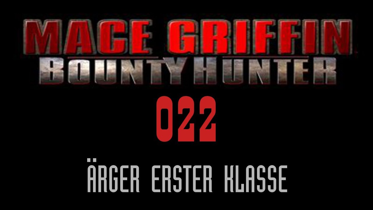 Let's Play Mace Griffin: Bounty Hunter - #022 - Ärger erster Klasse