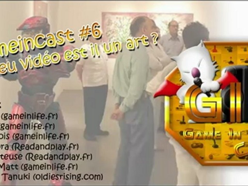 Game in Cast #6 Le jeu vidéo est-il un art