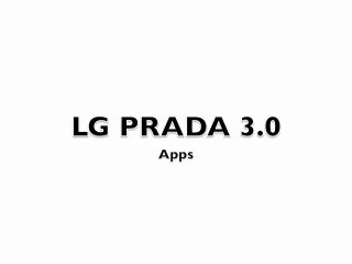 LG PRADA 3.0 - Apps
