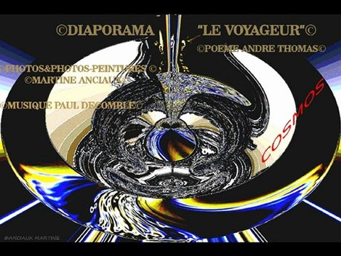 © VOYAGEUR POEME THOMAS ANDRE MUSIQUE PAUL DECOMBLE PHOTOS&PHOTOS-PEINTURES MARTINE ANCIAUX©