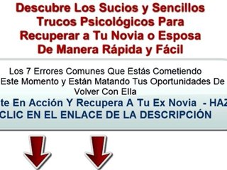 Aprende los trucos de como volver con tu ex facil