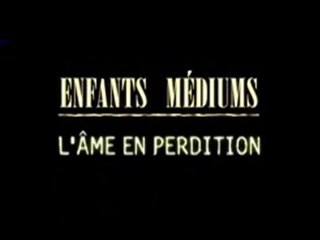 L'Ame en perdition[enfants médium]