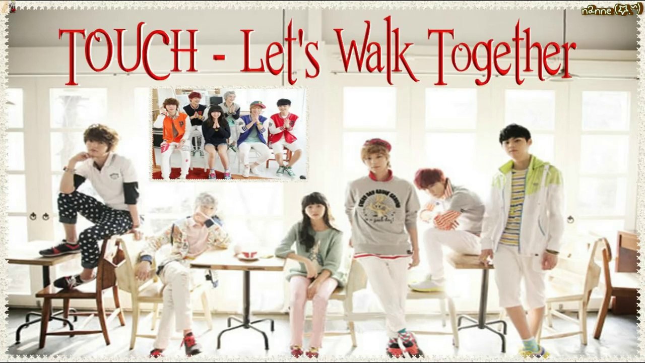 TOUCH - Let's Walk Together Full MV [german sub]