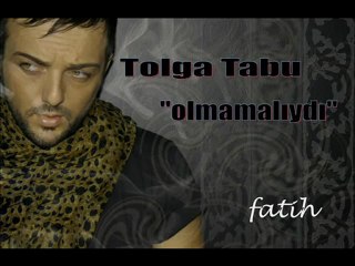 Tolga Tabu - olmamalıydı