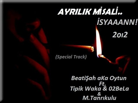BeatiŞah Ft Tipik Waka & 02BeLa & M.Tanrıkulu – Ayrılık Misali (İSYAN) 2oı2 NEW