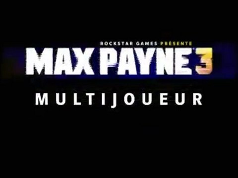 Max Payne 3 - Vidéo Mode Multijoueurs Partie 2