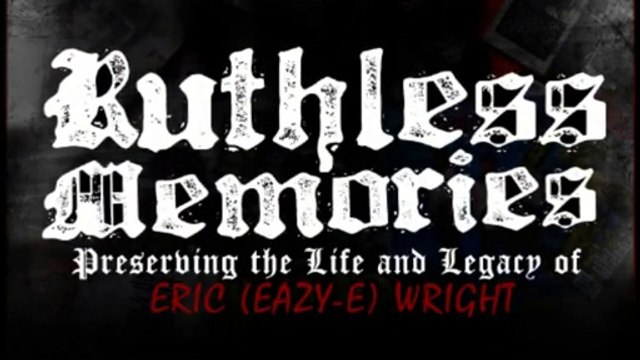 Ruthless Propaganda Presents Ruthless Memories: Preserving the Life & Legacy of Eric Wright starring Eazy-E