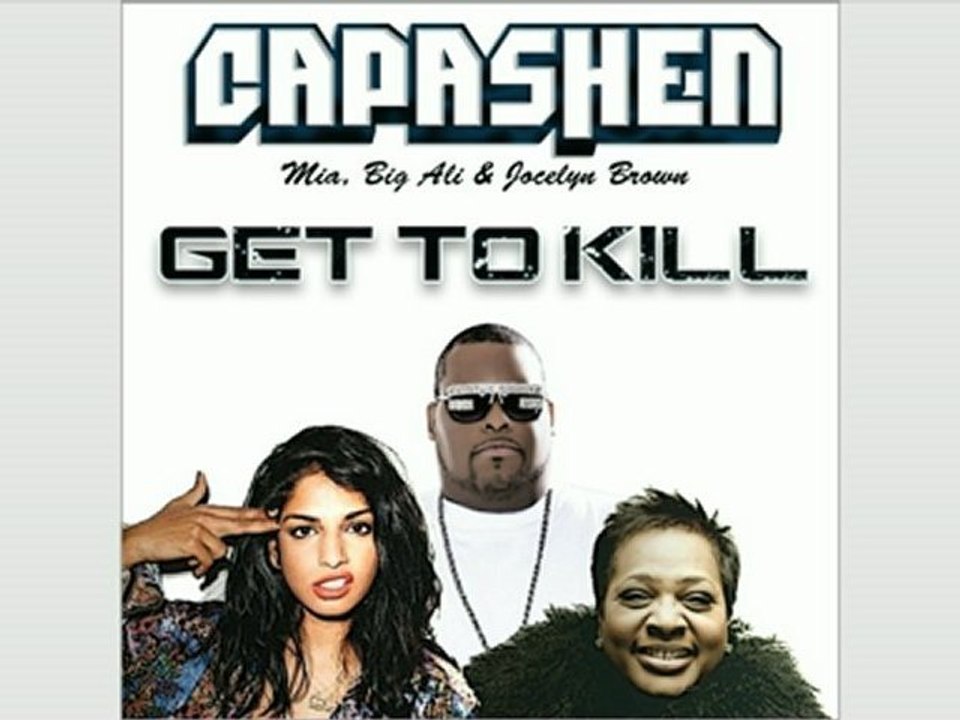 Capashen (ft. Mia, Big Ali & Jocelyn Brown) - Get To Kill