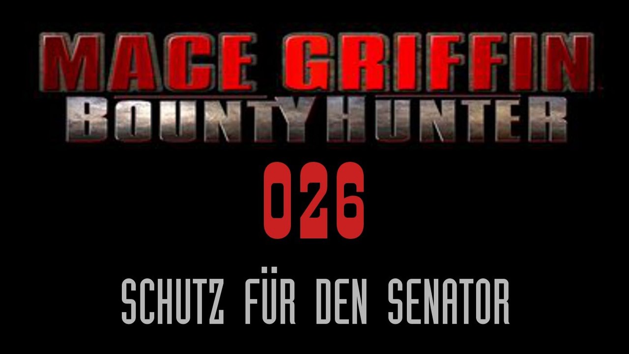 Let's Play Mace Griffin: Bounty Hunter - #026 - Schutz für den Senator