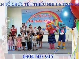 TO CHUC TET THIEU NHI CHUYEN NGHIEP 0904 507 945