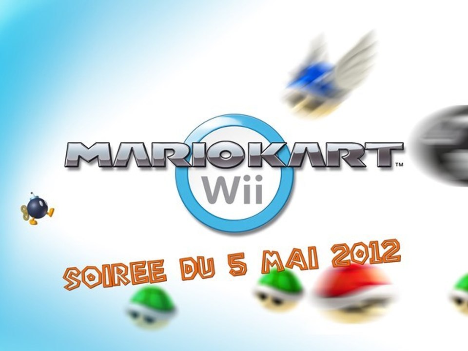 Mario Kart Wii NightPlay - Soirée Mario Kart Wii [Soirée du 5-5-2012]
