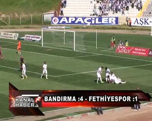 BANDIRMA 4 - FETHİYESPOR : 1__KANALF