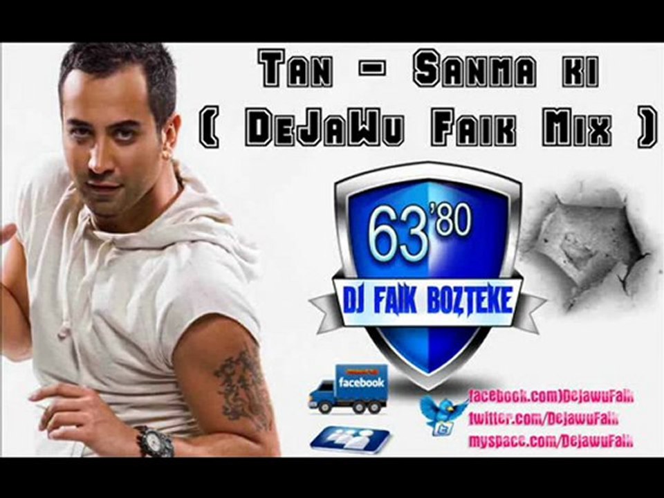 Tan - Sanma ki ( DeJaWu Faik Mix )