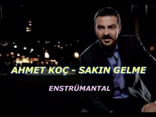 Ahmet Koç-Sakın Gelme(Enstrümantal)