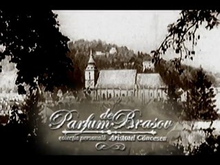 Parfum de Brasov Partea V