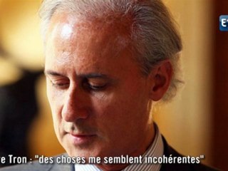 EXCLU - Affaire Tron : "des choses me semblent incohérentes"