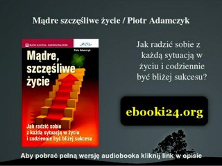 Mądre szczęśliwe życie - Piotr Adamczyk