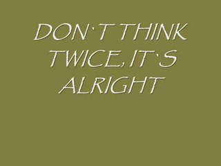 DON`T THINK TWICE_ IT`S ALLRIGHT  (Dylan cover)