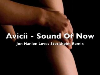 Avicii - Sound of Now - Jon Hanlon Mix