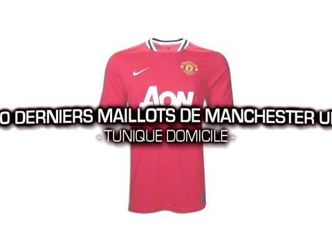 Les 10 derniers maillots de Manchester United