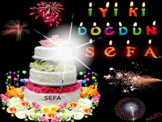 İYİ Kİ DOĞDUN (SEFAAA) :)