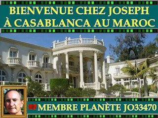 UNE PETITE VISITE CHEZ-MOI AU MAROC- JOSEPH
