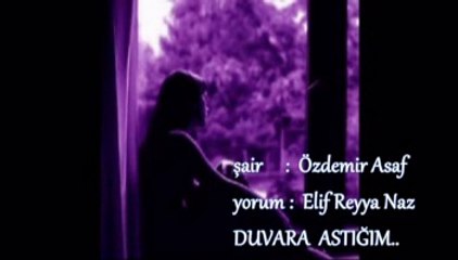 ELİF REYYA NAZ-ÖZDEMİR ASAF     DUVARA ASTIĞIM