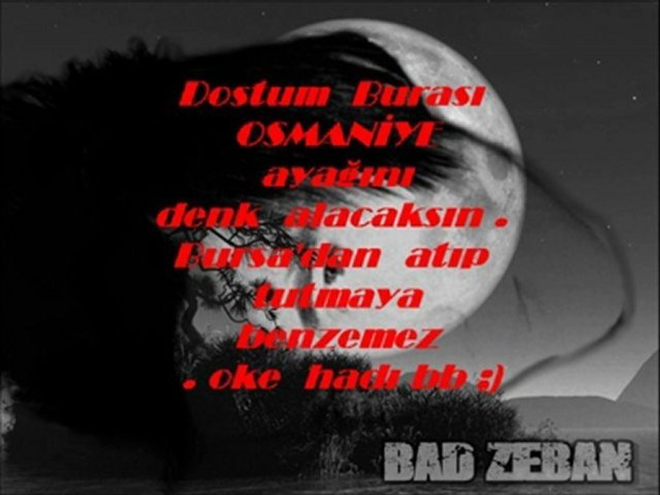 Bad Zeban - Burası Osmanıye  SaLak .