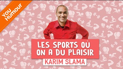 KARIM SLAMA - Les sports où on a du plaisir