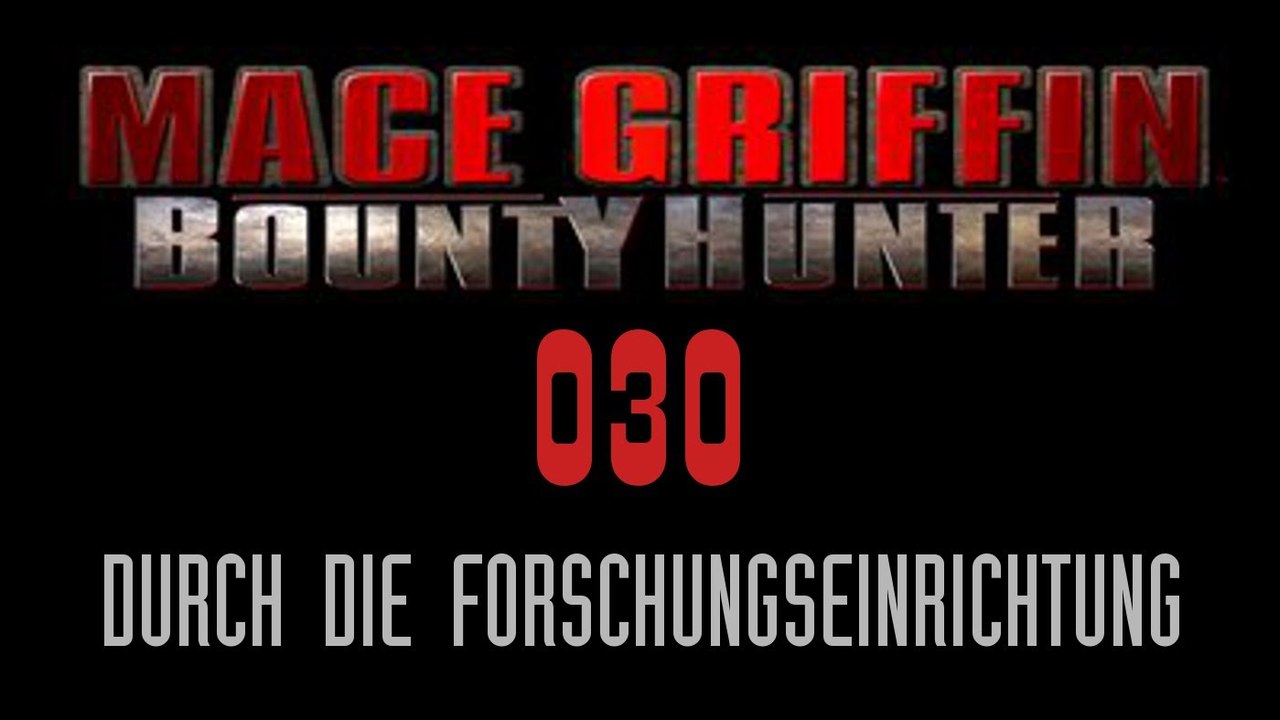 Let's Play Mace Griffin: Bounty Hunter - #030 - Durch die Forschungseinrichtung
