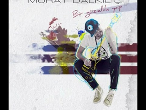 Murat Dalkılıç - Bir Hayli | Yeni - 2012