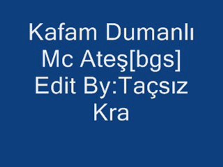 Mc Ateş[bgs] Kafam Dumanlı