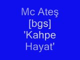 Mc Ateş[bgs] Kahpe Hayat