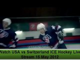USA vs Switzerland ICE Hockey Live Stream Watch Online 5/15/12