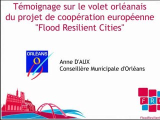 Témoignage sur le volet orléanais du projet de coopération européenne "Flood Resilient Cities"