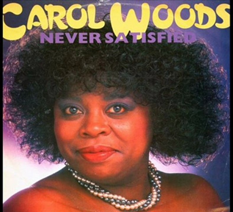Carol Woods - Never Satisfied