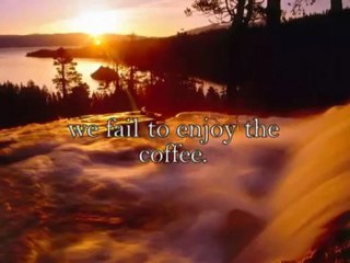 (Inspiring Video) Life Is Like A Cup Of Coffee