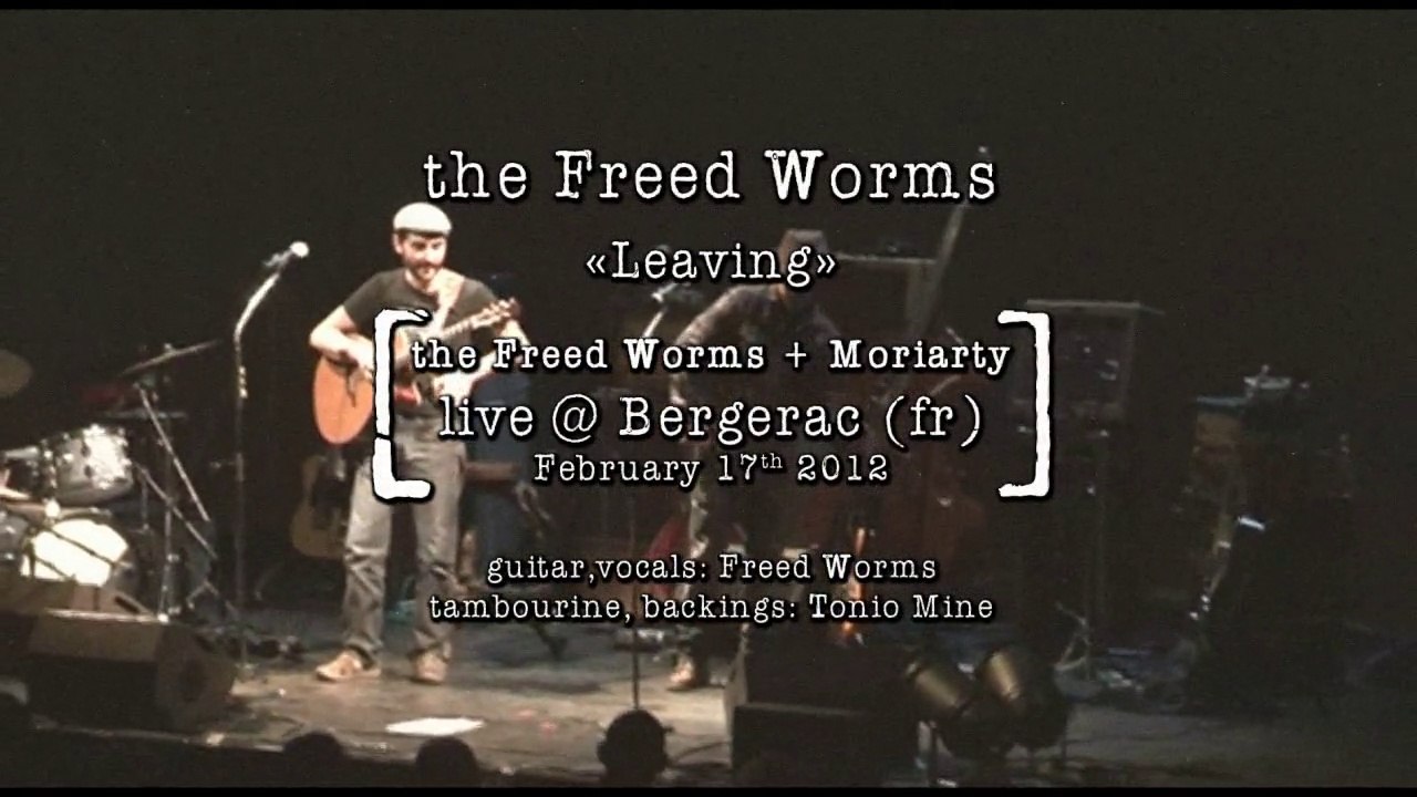 the FREED WORMS - Leaving  [ live with Moriarty ]