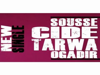 Sousse C.I.D.E - Tarwa Ogadir - Rap Marocain 2012 (New Single)