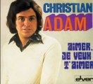 aimer je veux t'aimer.... CHRISTIAN ADAM