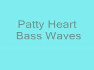 Patty Heart - Bass Waves
