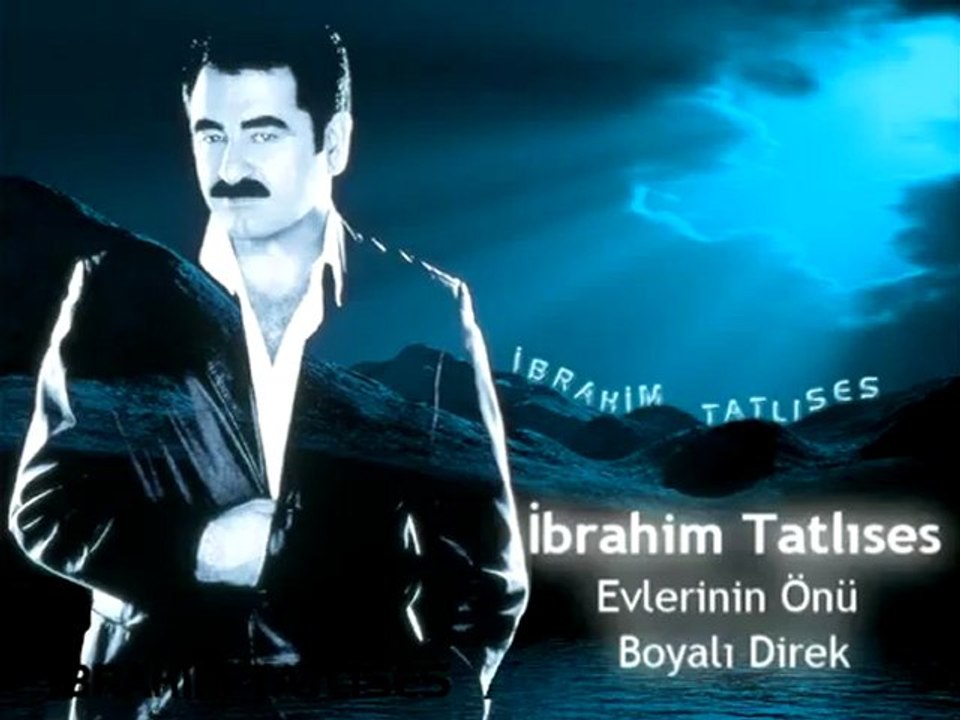 İbrahim TatLıses - Evlerinin Önü Boyalı Direk