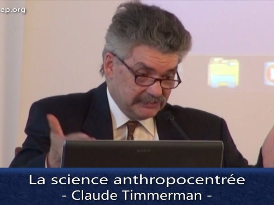 CEP - Le piège du Moi 1/8 - Claude Timmerman - La science anthropocentrée