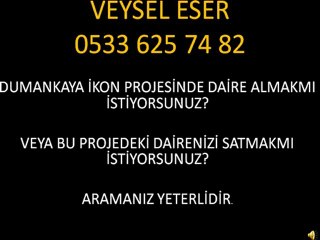 Dumankaya İkon Satılık Daire Veysel Eser 533 625 74 82