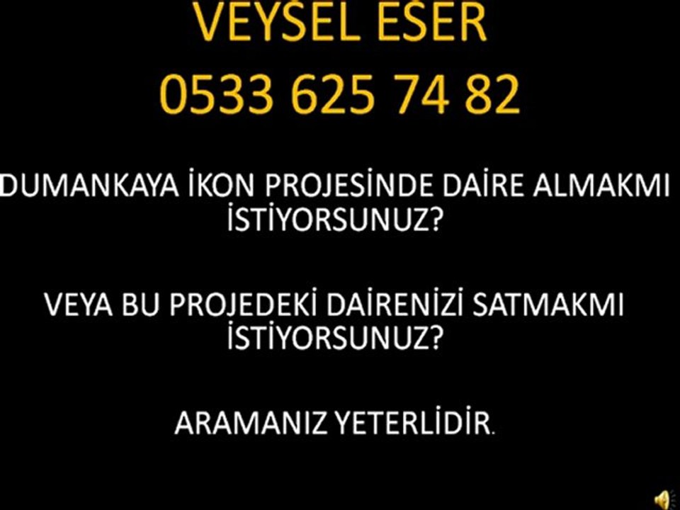 Dumankaya İkon Satılık Daire Veysel Eser 533 625 74 82