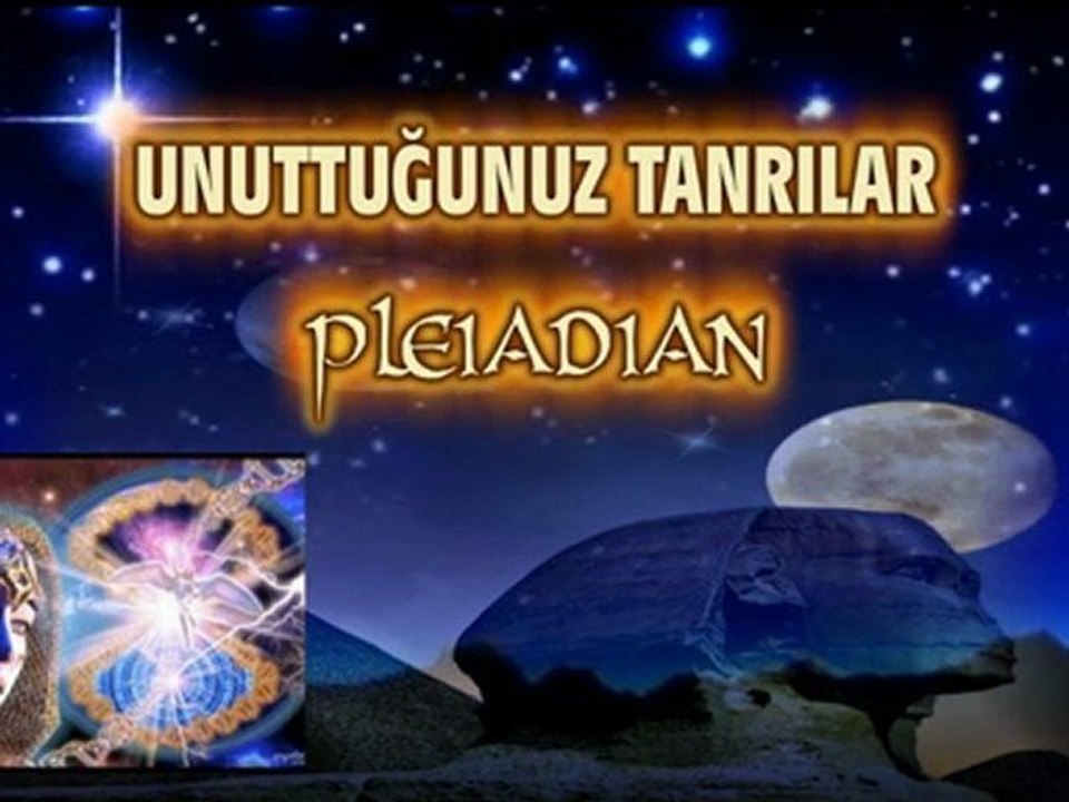 UNUTTUĞUNUZ TANRILAR-PLEİADİAN