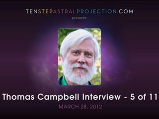 The Maharishi Effect -  James King Interviews Thomas Campbell, Part 5 of 11